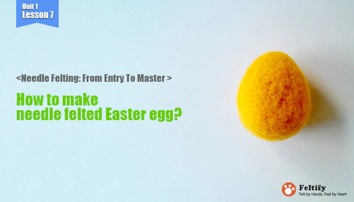 <Needle Felting: From Entry To Master > How to make needle felted Easter egg?
