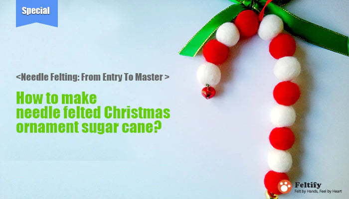 <Needle Felting: From Entry To Master > How to make needle felted Christmas ornament sugar cane?