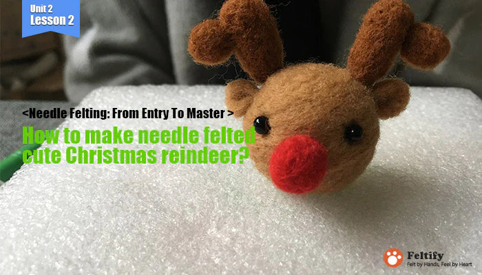 <Needle Felting: From Entry To Master > How to make needle felted cute Christmas reindeer?